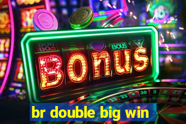 br double big win